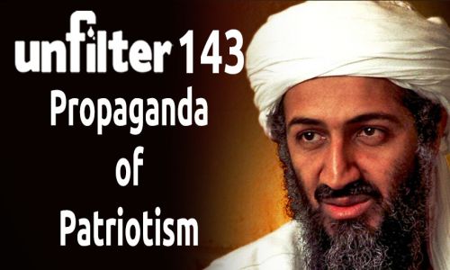 Propaganda of Patriotism | Unfilter 143