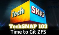 Time to Git ZFS | TechSNAP 103