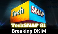 Breaking DKIM | TechSNAP 81