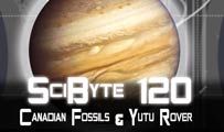 Canadian Fossils & Yutu Rover | SciByte 120