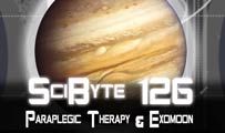 Paraplegic Therapy & Exomoon | SciByte 126