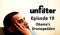 Obama’s Dronegeddon | Unfilter 19