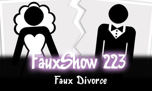 Faux Divorce | FauxShow 223