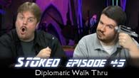 Diplomatic Walk Thru | STOked 45
