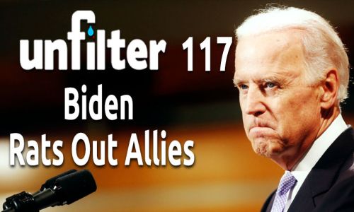 Biden Rats Out Allies | Unfilter 117