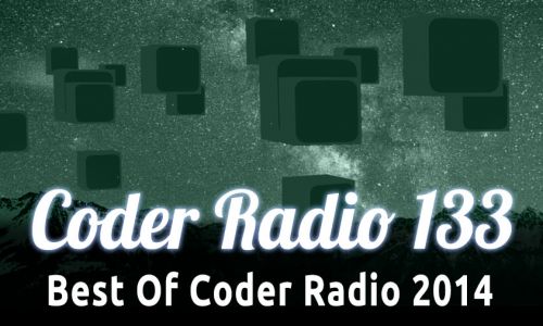 Best Of Coder Radio 2014 | CR 133