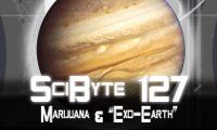 Marijuana & “Exo-Earth” | SciByte 127