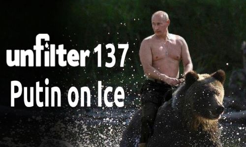 Putin on Ice | Unfilter 137
