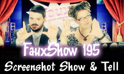 Screenshot Show & Tell | FauxShow 195