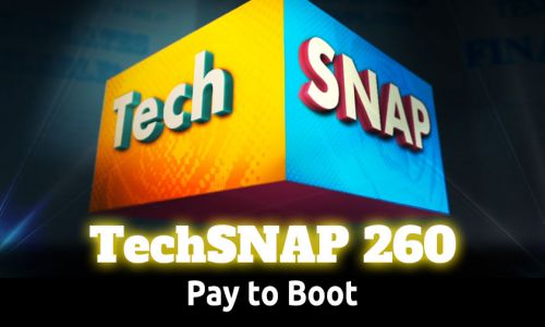 Pay to Boot | TechSNAP 260