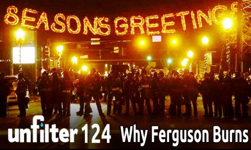Why Ferguson Burns | Unfilter 124