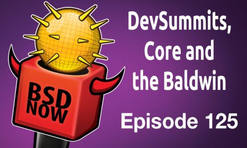 DevSummits, Core and the Baldwin | BSD Now 125