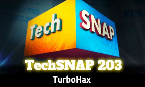 TurboHax | TechSNAP 203