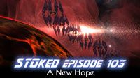 A New Hope | STOked 103