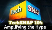Amplifying the Hype | TechSNAP 104