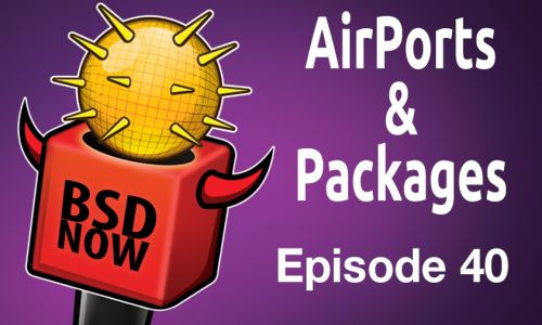 AirPorts & Packages | BSD Now 40