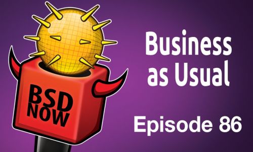Business as Usual | BSD Now 86