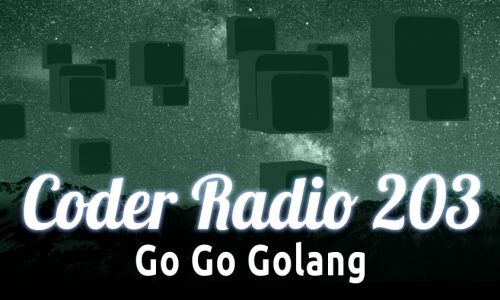 Go Go Golang | CR 203