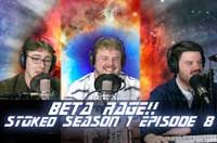 STOked Season 1 Episode 8: Beta RAGE!