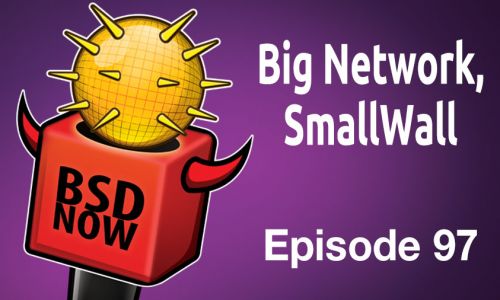Big Network, SmallWall | BSD Now 97