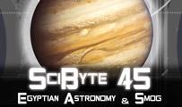 Egyptian Astronomy & Smog | SciByte 45