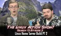 Linux Home Server Build PT2 | The Linux Action Show! s13e03