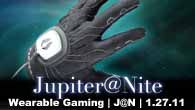 Wearable Gaming | J@N | 1.27.11