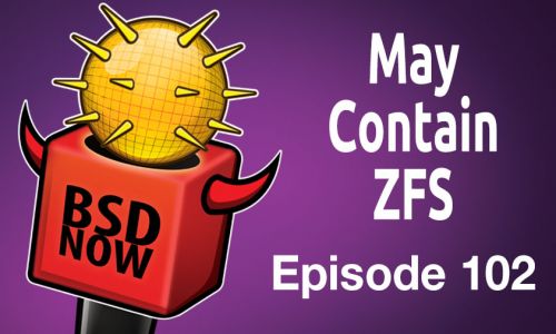 May Contain ZFS | BSD Now 102