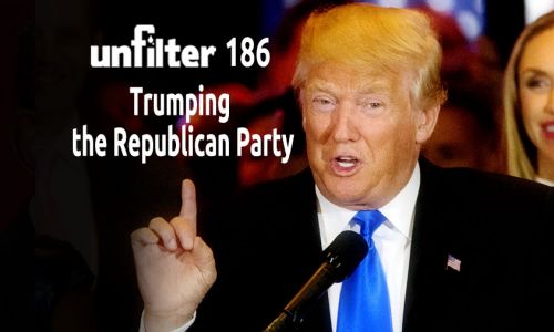 Trumping the Republican Party | Unfilter 186