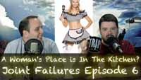 A Woman’s Place is In The Kitchen? | Joint Failures 6