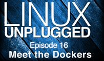 Meet the Dockers | LINUX Unplugged 16