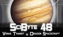 Venus Transit & Dragon Spacecraft | SciByte 48