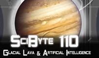 Glacial Lava & Artificial Intelligence | SciByte 110