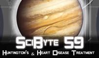 Huntington’s & Heart Disease Treatment | SciByte 59