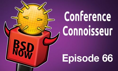 Conference Connoisseur | BSD Now 66