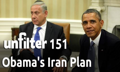 Obama’s Iran Plan | Unfilter 151