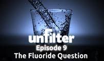 The Fluoride Question | Unfilter 9