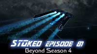 Beyond Season 4 | STOked 81