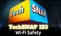Wi-Fi Safety | TechSNAP 153