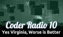 Yes Virginia, Worse is Better | CR 10