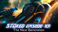 The Next Generation | STOked 101
