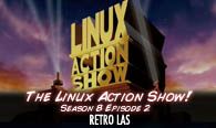 RETRO: The Linux Action Show! s9e02