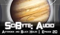 Asteroids and Black Holes | SciByte 20