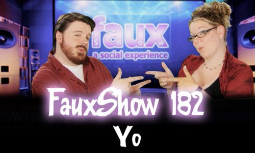 Yo | FauxShow 182
