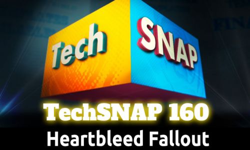 Heartbleed Fallout | TechSNAP 160
