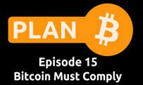 Bitcoin Must Comply | Plan B 15