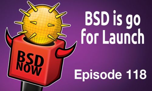 BSD is go for Launch | BSD Now 118