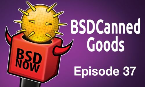BSDCanned Goods | BSD Now 37