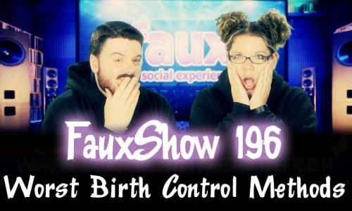 Worst Birth Control Methods | FauxShow 196