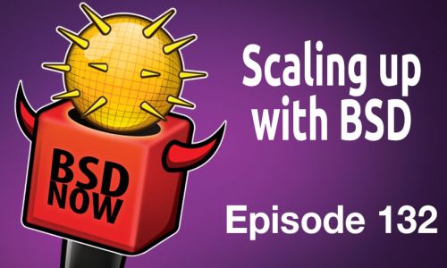 Scaling up with BSD | BSD Now 132